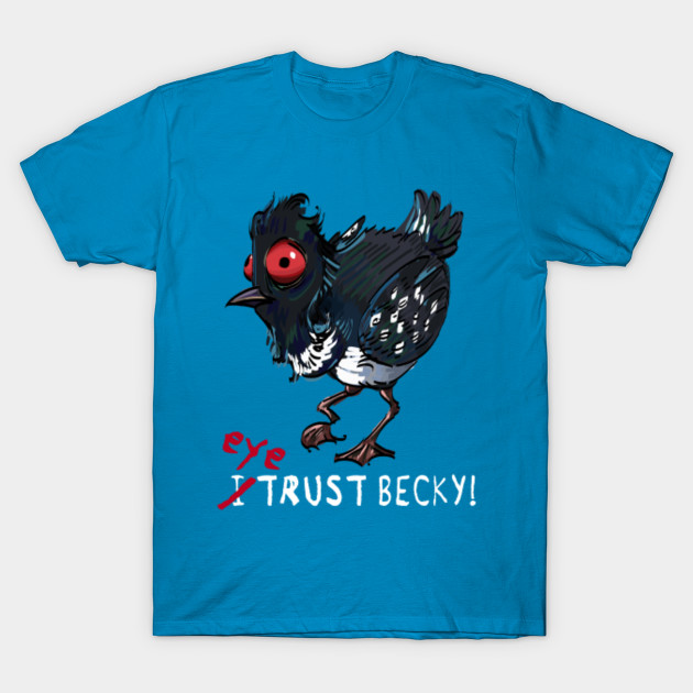 I (eye) trust Becky! (finding Dory) - Finding Dory - T-Shirt | TeePublic